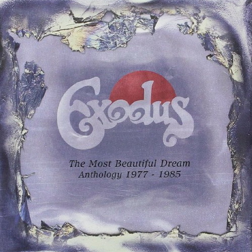 Exodus - The Most Beautiful Dream, Anthology 1977 - 1985 (2006)